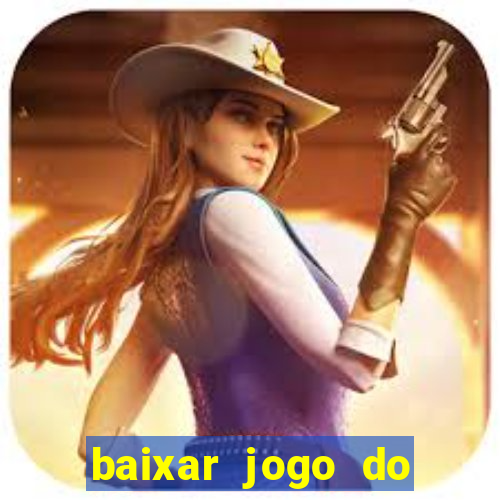 baixar jogo do tigrinho oficial